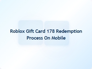 How to Redeem Your Roblox Gift Card 178 on Mobile