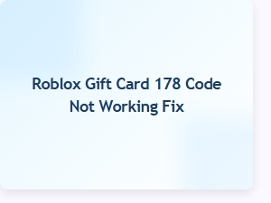 Roblox Gift Card Code 178 Not Working? Try These Fixes